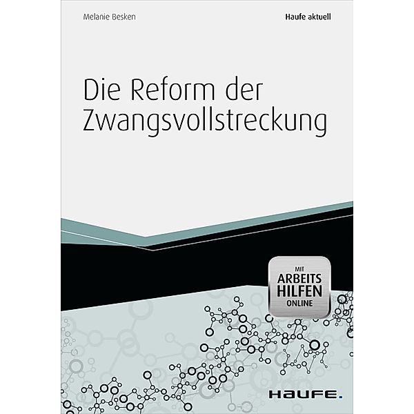 Haufe Fachbuch: Die Reform der Zwangsvollstreckungsrechts - mit Arbeitshilfen online, Melanie Besken