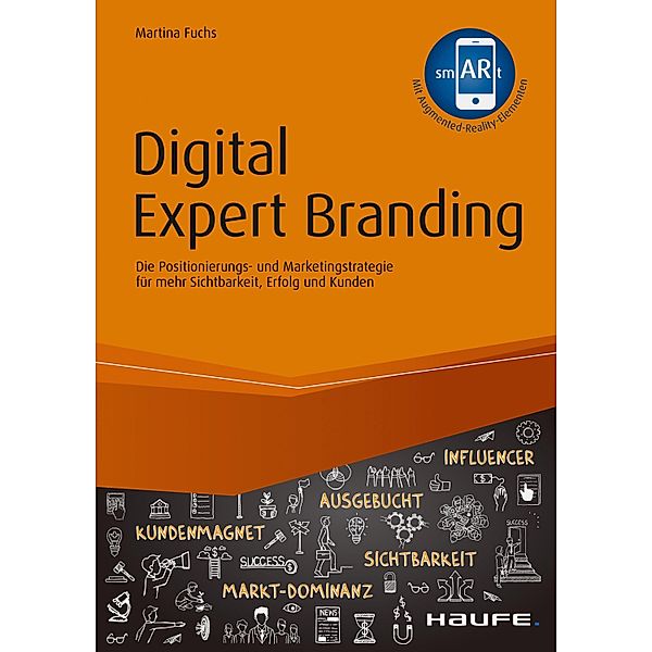 Haufe Fachbuch: Digital Expert Branding - inkl. Augmented-Reality-App, Martina Fuchs