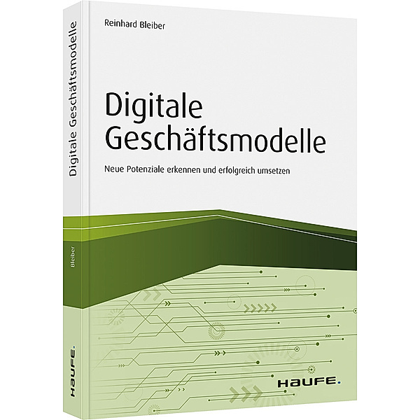 Haufe Fachbuch / Digitale Geschäftsmodelle, Reinhard Bleiber
