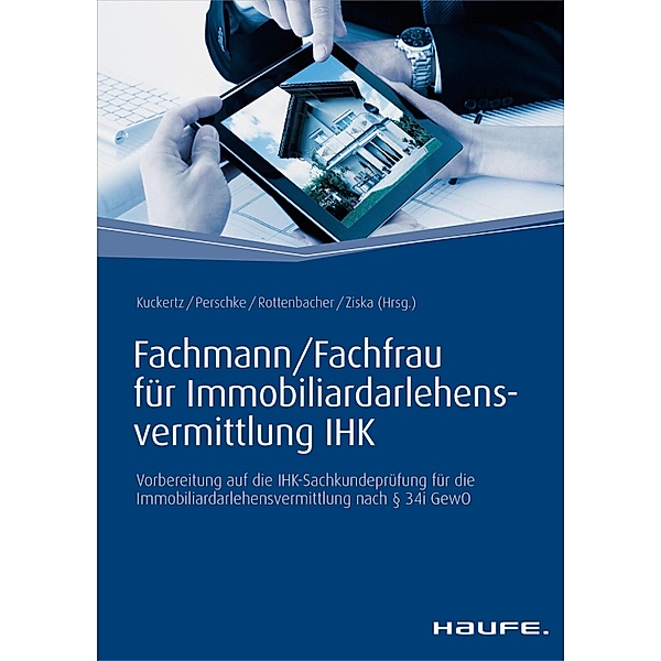 Haufe Fachbuch: Fachmann/Fachfrau für Immobiliardarlehensvermittlung IHK, Ronald Perschke, Daniel Ziska, Wolfgang Kuckertz, Frank Rottenbacher