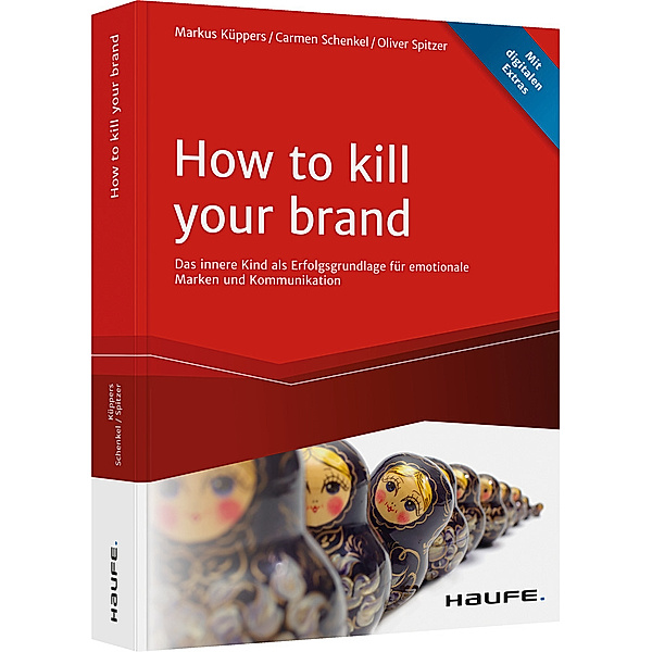 Haufe Fachbuch / How To Kill Your Brand, Markus Küppers, Carmen Schenkel, Oliver Spitzer