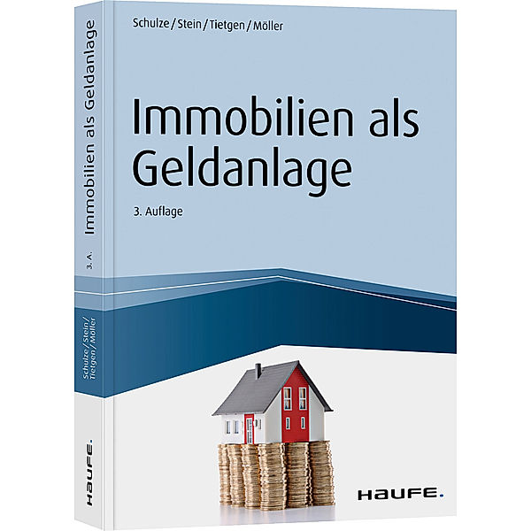 Haufe Fachbuch / Immobilien als Geldanlage, Eike Schulze, Anette Stein, Andreas Tietgen, Stefan Möller