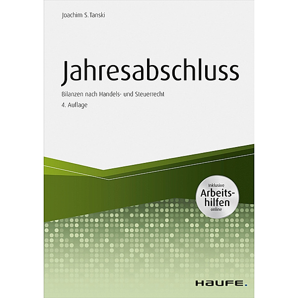 Haufe Fachbuch: Jahresabschluss. - inkl. Arbeitshilfen online, Joachim S. Tanski