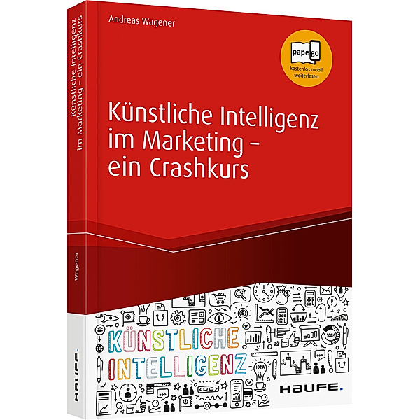 Haufe Fachbuch / Künstliche Intelligenz im Marketing - ein Crashkurs, Andreas Wagener