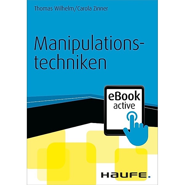 Haufe Fachbuch: Manipulationstechniken - eBook active, Thomas Wilhelm, Carola Zinner