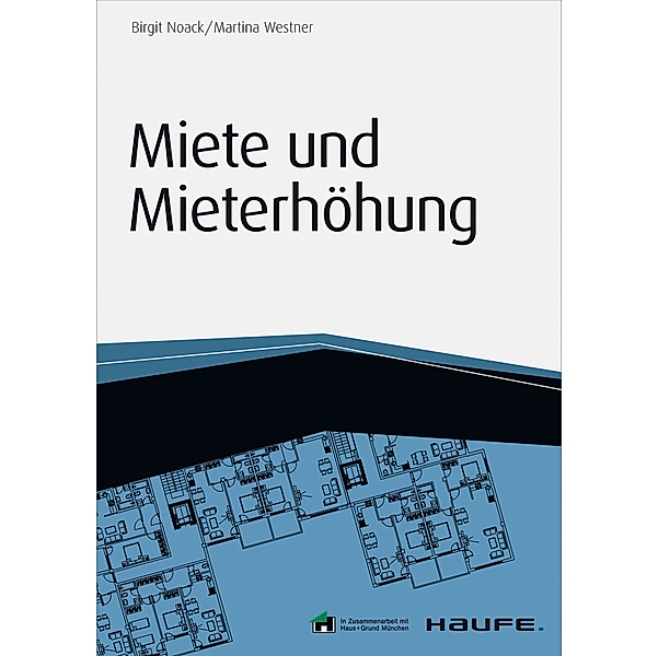 Haufe Fachbuch: Miete und Mieterhöhung inkl. Arbeitshilfen online, Martina Westner, Birgit Noack