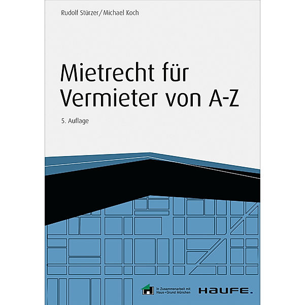 Haufe Fachbuch: Mietrecht für Vermieter von A-Z - inkl. Arbeitshilfen online, Rudolf Stürzer, Michael Koch