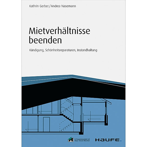 Haufe Fachbuch: Mietverhältnisse beenden - inkl. Arbeitshilfen online, Andrea Nasemann, Kathrin Gerber