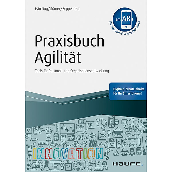 Haufe Fachbuch: Praxisbuch Agilität - inkl. Augmented-Reality-App, André Häusling, Esther Römer, Nina Zeppenfeld