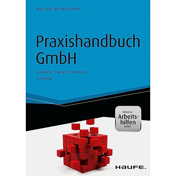 Haufe Fachbuch: Praxishandbuch GmbH - inkl. Arbeitshilfen online, Barbara Sillmann, Rocco Jula