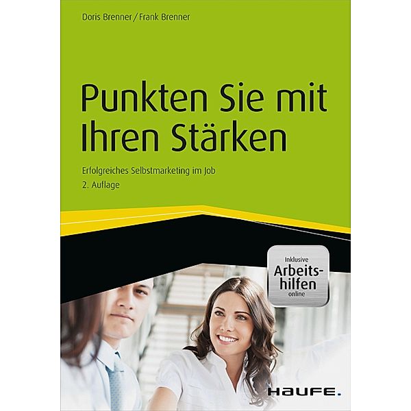 Haufe Fachbuch: Punkten Sie mit Ihren Stärken - inkl. Arbeitshilfen online, Doris Brenner, Frank Brenner