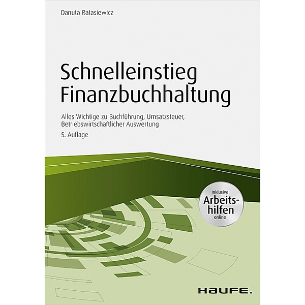 Haufe Fachbuch: Schnelleinstieg Finanzbuchhaltung - inkl. Arbeitshilfen online, Danuta Ratasiewicz