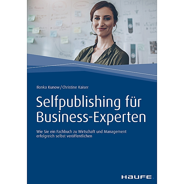 Haufe Fachbuch: Self Publishing für Business-Experten, Christine Kaiser, Ilonka Kunow