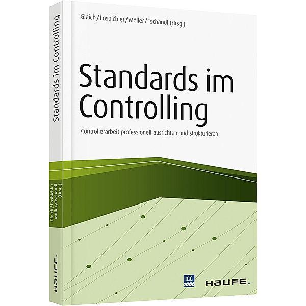 Haufe Fachbuch / Standards im Controlling, Ronald Gleich, Heimo Losbichler, Klaus Möller, Martin Tschandl