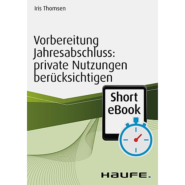 Haufe Fachbuch: Vorbereitung Jahresabschluss: private Nutzungen berücksichtigen, Iris Thomsen