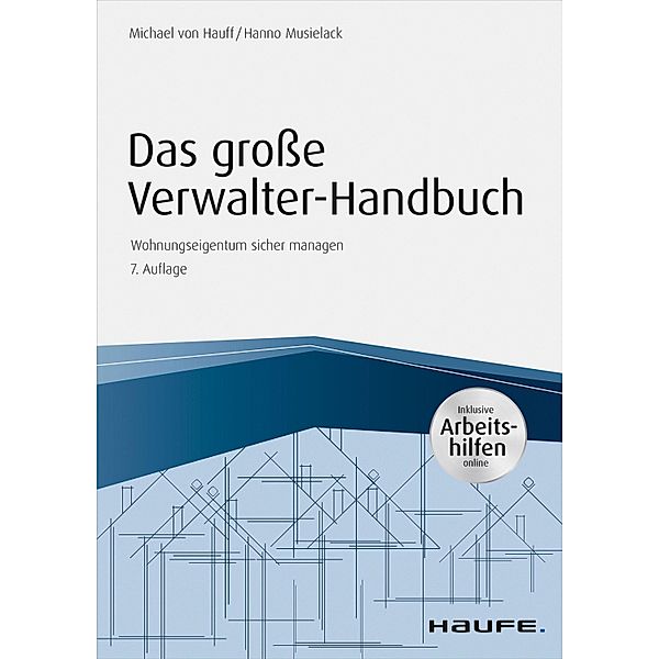 Haufe Praxisratgeber: Das große Verwalterhandbuch - inkl. Arbeitshilfen online, Hanno Musielack, Michael Hauff