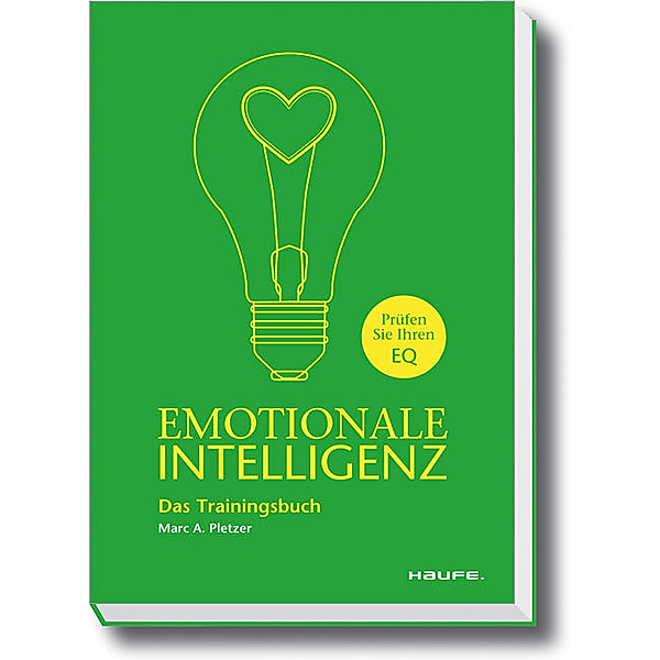 Haufe Sachbuch Wirtschaft / Emotionale Intelligenz, Marc A. Pletzer