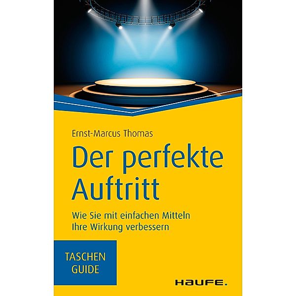 Haufe TaschenGuide: 00278 Der perfekte Auftritt, Ernst-Marcus Thomas