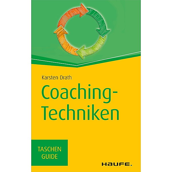 Haufe TaschenGuide: Coaching-Techniken, Karsten Drath