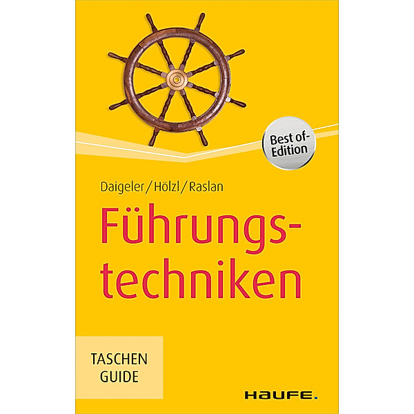 Haufe TaschenGuide: Führungstechniken, Thomas Daigeler, Franz Hölzl, Nadja Raslan