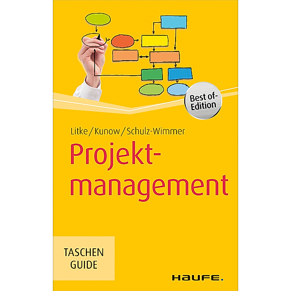 Haufe TaschenGuide: Projektmanagement - Best of, Heinz Schulz-Wimmer, Ilonka Kunow, Hans-D. Litke