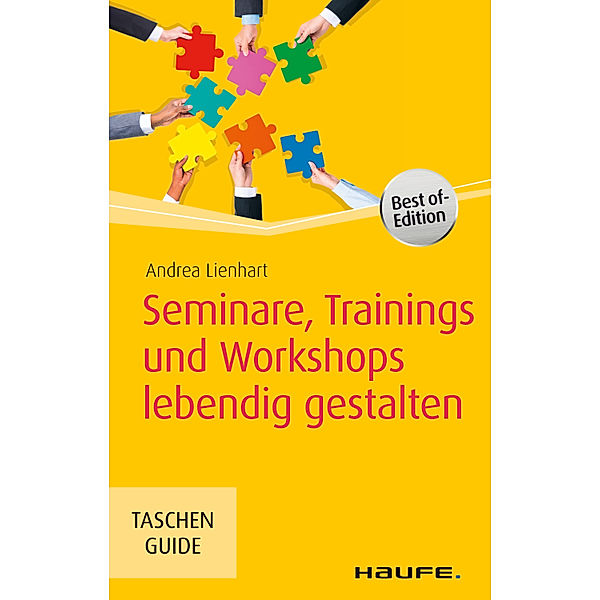 Haufe TaschenGuide: Seminare, Trainings und Workshops lebendig gestalten, Andrea Lienhart