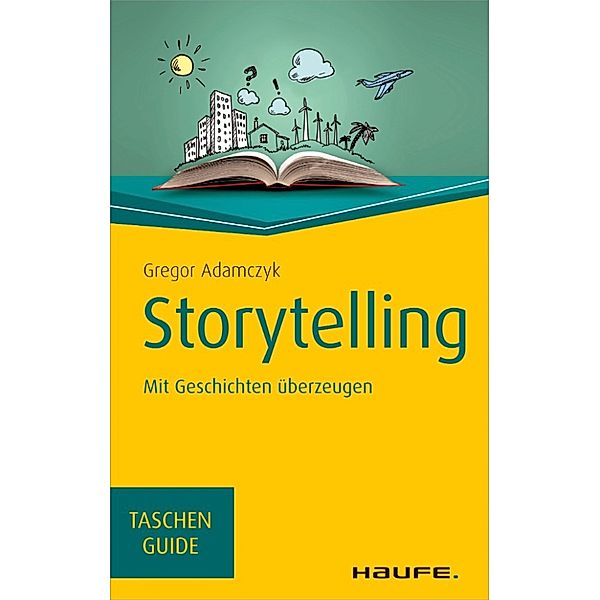 Haufe TaschenGuide: Storytelling, Gregor Adamczyk