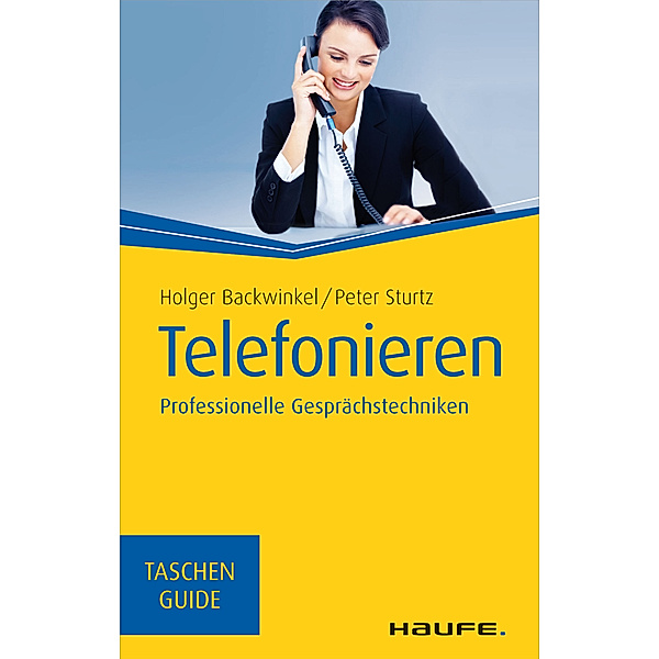 Haufe TaschenGuide: Telefonieren, Holger Backwinkel, Peter Sturtz