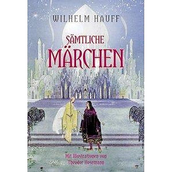 Hauff: Sämtliche Märchen, Wilhelm Hauff