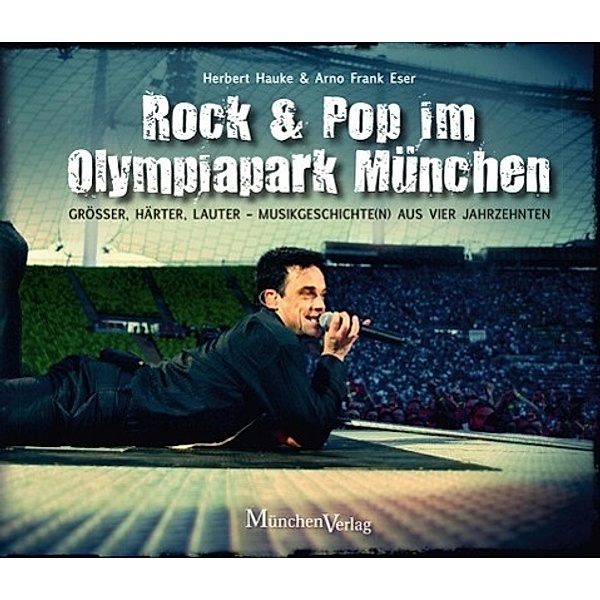 Hauke, H: Rock & Pop im Olympiapark München, Herbert Hauke, Arno Frank Eser