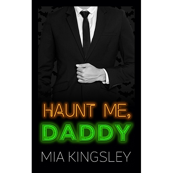 Haunt Me, Daddy / Halloween Daddies Bd.2, Mia Kingsley