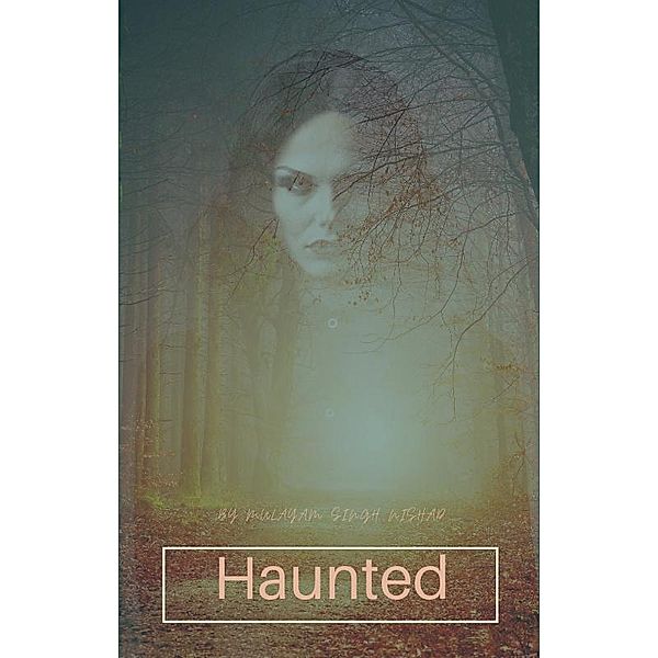 Haunted, Sammantha Lewis, Mulayam Singh