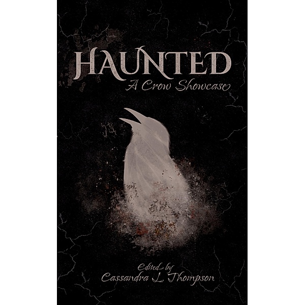 Haunted: A Crow Showcase, Cassandra L. Thompson
