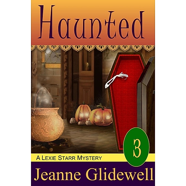 Haunted (A Lexie Starr Mystery, Book 3), Jeanne Glidewell