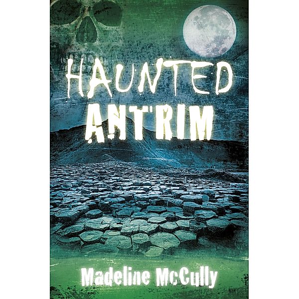 Haunted Antrim, Madeline Mccully