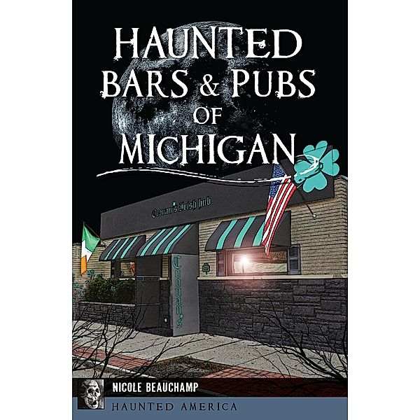 Haunted Bars & Pubs of Michigan, Nicole Beauchamp