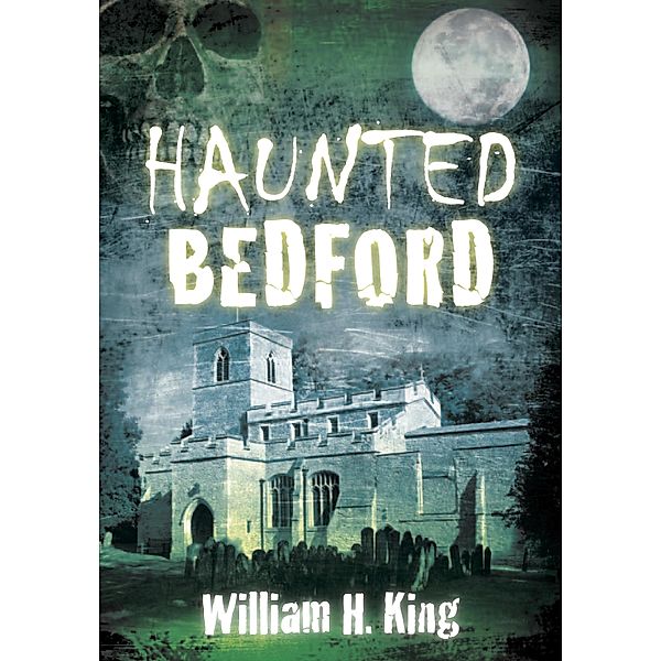 Haunted Bedford, William H. King