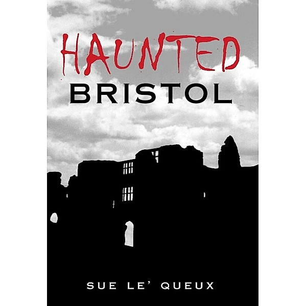 Haunted Bristol, Sue Le'Queux