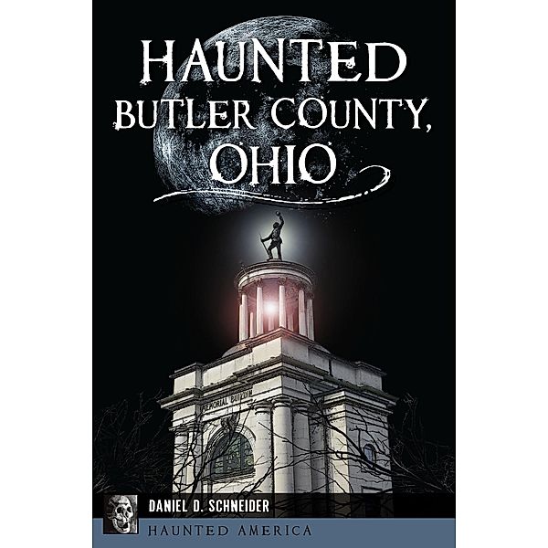Haunted Butler County, Ohio, Daniel D. Schneider
