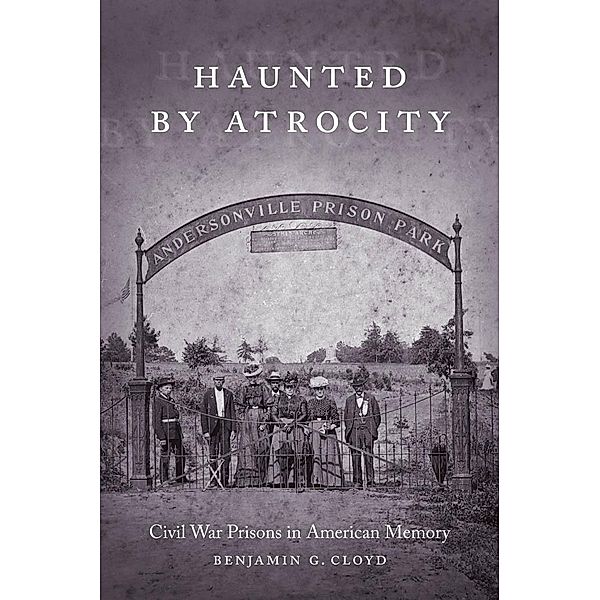 Haunted by Atrocity / Making the Modern South, Benjamin G. Cloyd