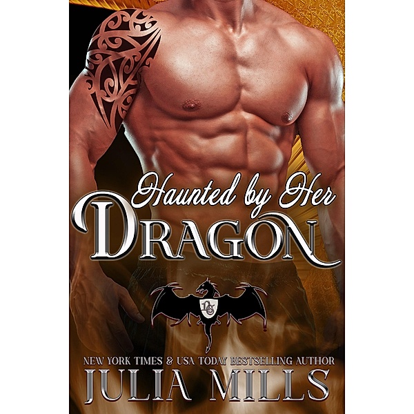 Haunted by Her Dragon (Dragon Guard Series, #3) / Dragon Guard Series, Julia Mills