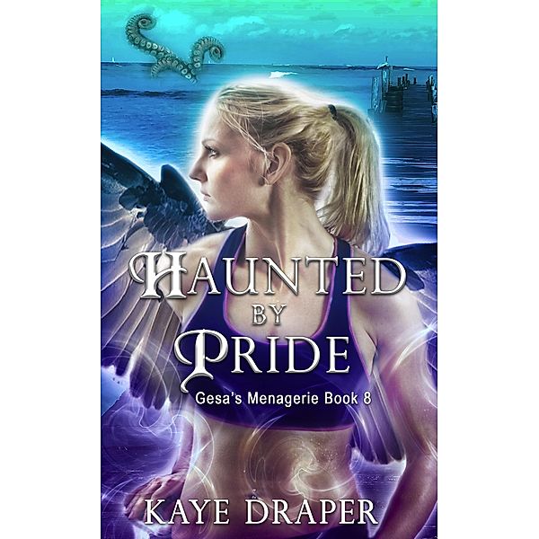 Haunted by Pride (Gesa's Menagerie, #8) / Gesa's Menagerie, Kaye Draper