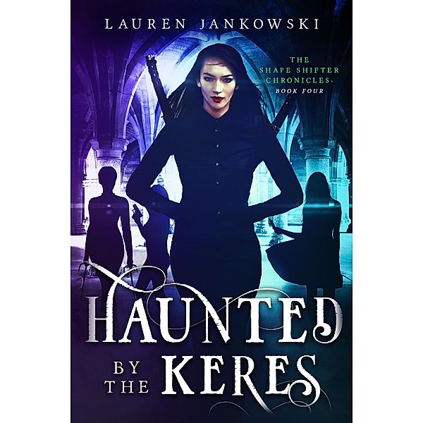 Haunted by the Keres (The Shape Shifter Chronicles, #4) / The Shape Shifter Chronicles, Lauren Jankowski