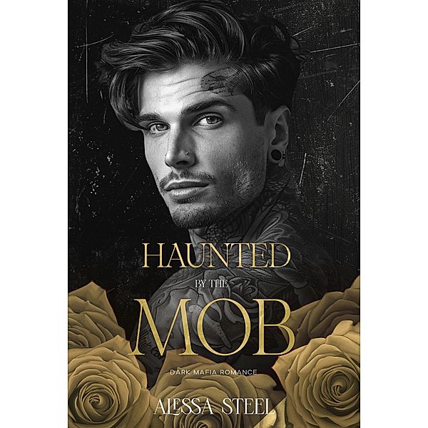 Haunted by the Mob: Dark Mafia Romance, Alessa Steel