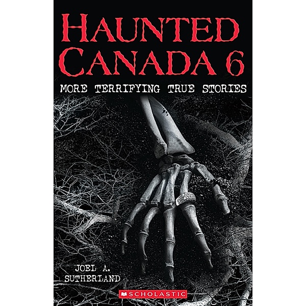 Haunted Canada 6, Joel A. Sutherland