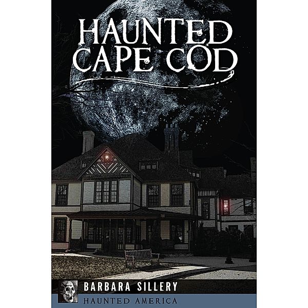 Haunted Cape Cod / Pelican Publishing, Barbara Sillery