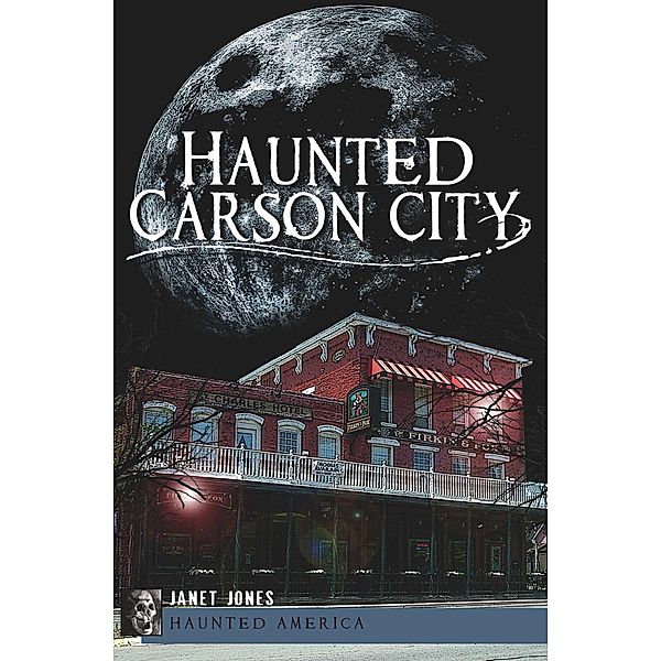 Haunted Carson City / Haunted America, Janet Jones