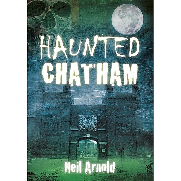 Haunted Chatham, Neil Arnold