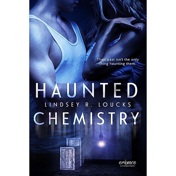 Haunted Chemistry / Entangled: Embrace, Lindsey Loucks