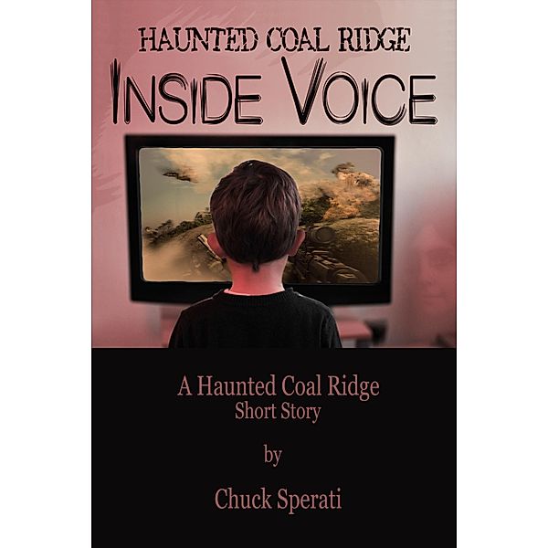 Haunted Coal Ridge: Inside Voice / Chuck Sperati, Chuck Sperati